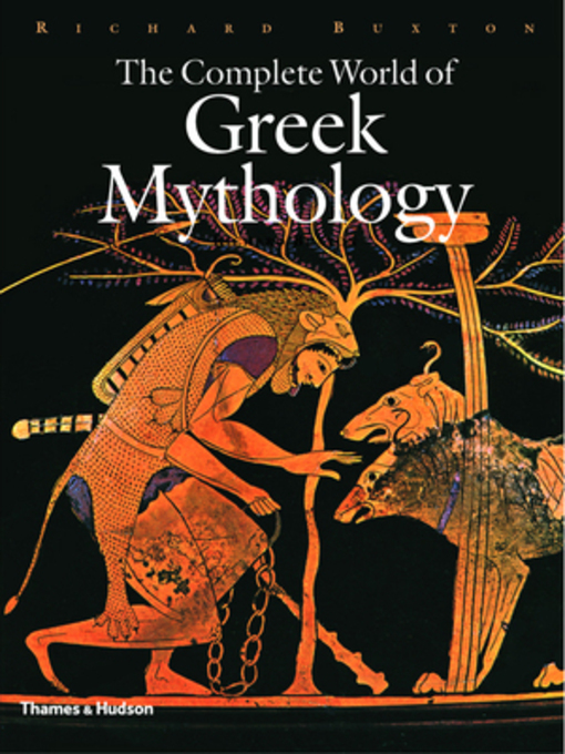 Title details for The Complete World of Greek Mythology (The Complete Series) by Richard Buxton - Available